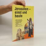 Robert Backhouse: Jerusalem - einst und Robert Backhouse: Jerusalem - einst und