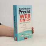 Richard David Precht: Wer bin ich - und Richard David Precht: Wer bin ich - und