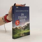 Lenz Koppelstätter: In tiefen Seen: Ein 