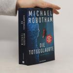 Michael Robotham: Die Totgeglaubte