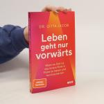 Gitta Jacob: Leben geht nur vorwärts: Wa