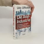 Udo Ulfkotte: Die Asyl-Industrie