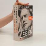 Hanya Yanagihara: Ein wenig Leben: Roman