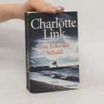 Charlotte Link: Das Echo der Schuld