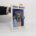 Svetlana Tiourina: Aber Boris!