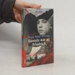 Hans Peter Richter: Damals war es Friedr Hans Peter Richter: Damals war es Friedr