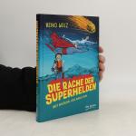 Heiko Wolz: Die Rache der Superhelden Heiko Wolz: Die Rache der Superhelden