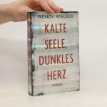 Wendy Walker: Kalte Seele, dunkles Herz Wendy Walker: Kalte Seele, dunkles Herz