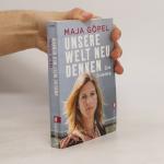 Maja Göpel: Unsere Welt neu denken: Eine