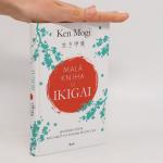 Ken Mogi: Malá kniha o ikigai (Japonská 