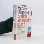 Harvey Diamond: Endlich schmerzfrei lebe