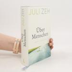 Juli Zeh: Über Menschen: Roman