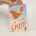 John Irving: Garp und wie er die Welt sa