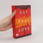 Elizabeth Gilbert: Eat, Pray, Love