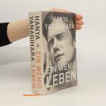 Hanya Yanagihara: Ein wenig Leben: Roman