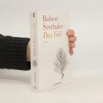 Robert Seethaler: Das Feld: Roman