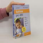 Monika Arndt: Vaříme pro děti : 225 skvě