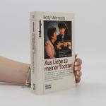 Betty Mahmoody: Aus Liebe zu meiner Toch