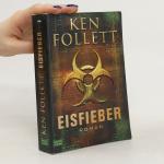 Ken Follett: Eisfieber: Roman Ken Follett: Eisfieber: Roman