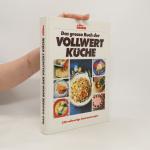 kolektiv: Das grosse Buch der Vollwertkü