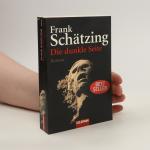 Frank Schätzing: Die dunkle Seite: Roman