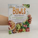 kolektiv: Das XXL Bowls Kochbuch : 123 n