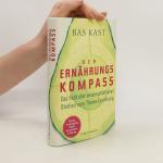 Bas Kast: Der Ernährungskompass. Das Faz Bas Kast: Der Ernährungskompass. Das Faz