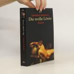 Henning Mankell: Die Weiße Löwin Henning Mankell: Die Weiße Löwin