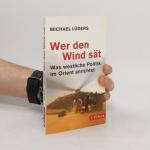 Michael Lüders: Wer den Wind sät