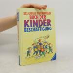 Das grosse Ravensburger Buch der Kinderbeschäftigung