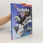 Technika. Objevy, vynálezy, technologie budoucnosti