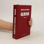 Sibylle Berg: GRM: Brainfuck. Roman