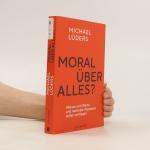 Michael Lüders: Moral über alles?: Warum