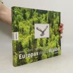Markus Mauthe: Europas wilde Wälder Markus Mauthe: Europas wilde Wälder