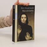 Siri Hustvedt: Was ich liebte