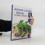 Johann Lafers: Küche. Schnell Gemacht