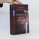 Karin Slaughter: Vergiss mein Nicht