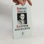 Bertolt Brecht: Kalendergeschichten Bertolt Brecht: Kalendergeschichten