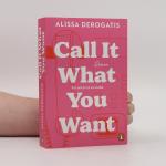 DeRogatis Alissa: Call it what you want 