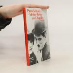 Patrick Roth: Meine Reise zu Chaplin