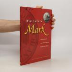 kolektiv: Die letzte Mark: Gedenkbuch zu