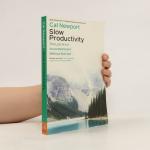 Cal Newport: Slow Productivity