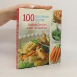 kolektiv: 100 Kalorien Küche. Köstliche 