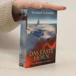 Richard Schwartz: Das Erste Horn