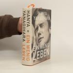 Hanya Yanagihara: Ein wenig Leben: Roman