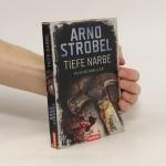 Arno Strobel: Tiefe Narben