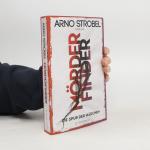 Arno Strobel: Mörderfinder. Die Spur de