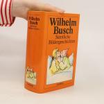 Wilhelm Busch: Sämtliche Bildergeschicht