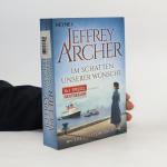 Jeffrey Archer: Im Schatten unserer Wün