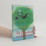Mira Lobe: Die Omama im Apfelbaum